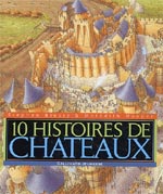 10 HISTOIRES DE CHATEAUX  [ cliquez pour lire la chronique ]