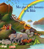 MES PLUS BELLES HISTOIRES DE LA BIBLE [ cliquez pour lire la chronique ]